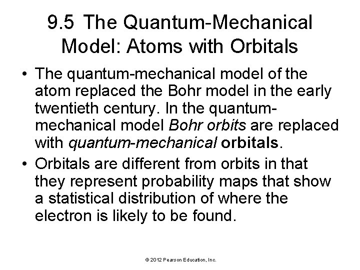 9. 5 The Quantum-Mechanical Model: Atoms with Orbitals • The quantum-mechanical model of the