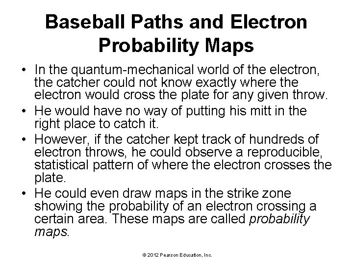 Baseball Paths and Electron Probability Maps • In the quantum-mechanical world of the electron,