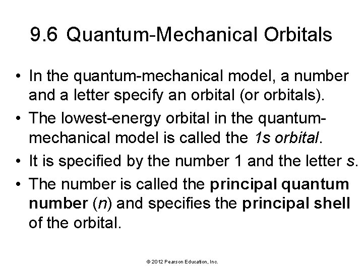 9. 6 Quantum-Mechanical Orbitals • In the quantum-mechanical model, a number and a letter