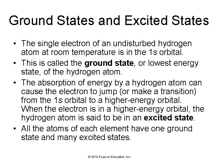 Ground States and Excited States • The single electron of an undisturbed hydrogen atom