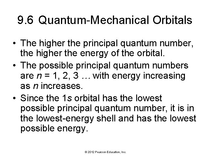 9. 6 Quantum-Mechanical Orbitals • The higher the principal quantum number, the higher the
