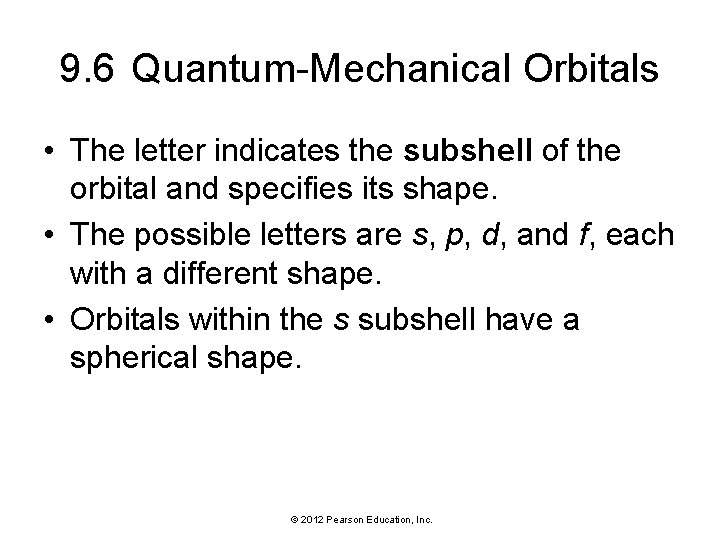 9. 6 Quantum-Mechanical Orbitals • The letter indicates the subshell of the orbital and