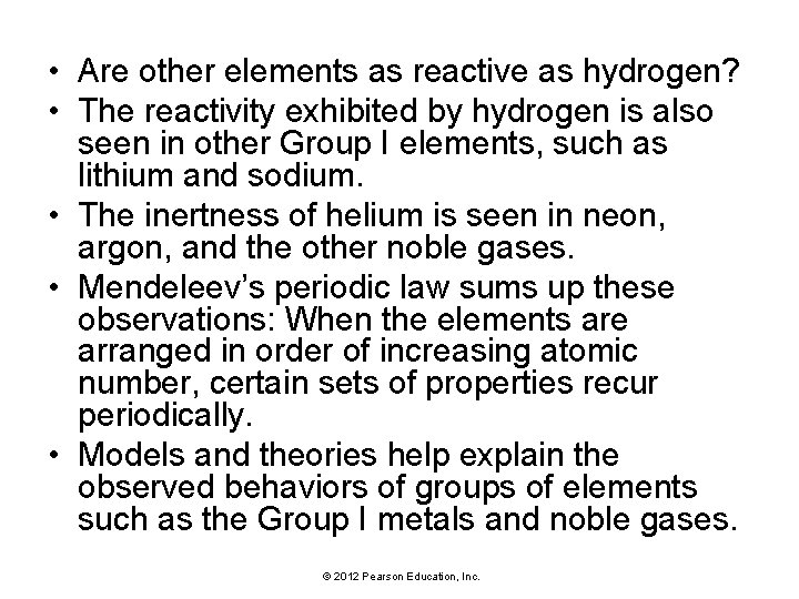  • Are other elements as reactive as hydrogen? • The reactivity exhibited by