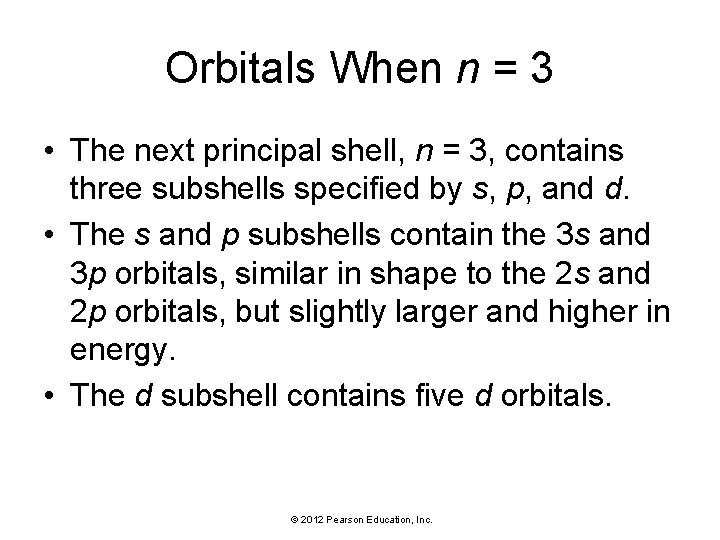 Orbitals When n = 3 • The next principal shell, n = 3, contains