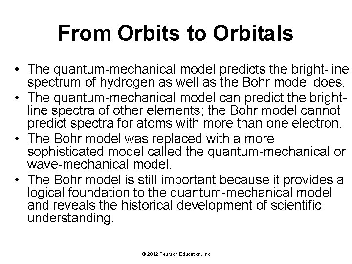 From Orbits to Orbitals • The quantum-mechanical model predicts the bright-line spectrum of hydrogen