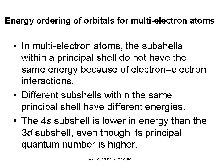 Energy ordering of orbitals for multi-electron atoms • In multi-electron atoms, the subshells within