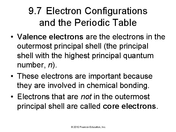 9. 7 Electron Configurations and the Periodic Table • Valence electrons are the electrons