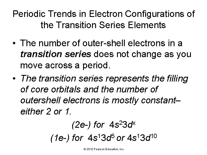 Periodic Trends in Electron Configurations of the Transition Series Elements • The number of