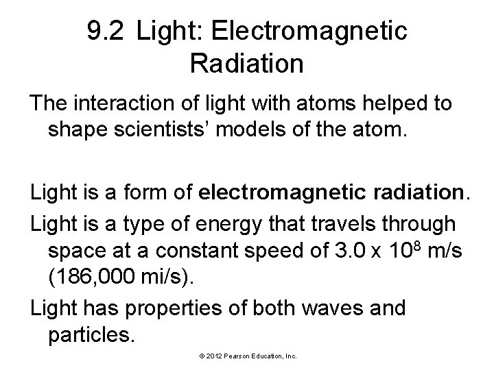 9. 2 Light: Electromagnetic Radiation The interaction of light with atoms helped to shape