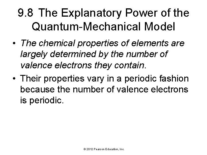 9. 8 The Explanatory Power of the Quantum-Mechanical Model • The chemical properties of