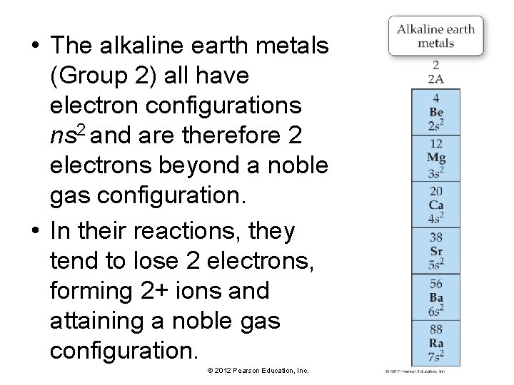  • The alkaline earth metals (Group 2) all have electron configurations ns 2
