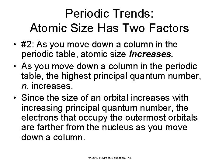 Periodic Trends: Atomic Size Has Two Factors • #2: As you move down a