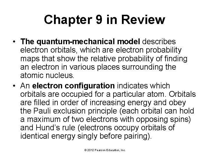 Chapter 9 in Review • The quantum-mechanical model describes electron orbitals, which are electron