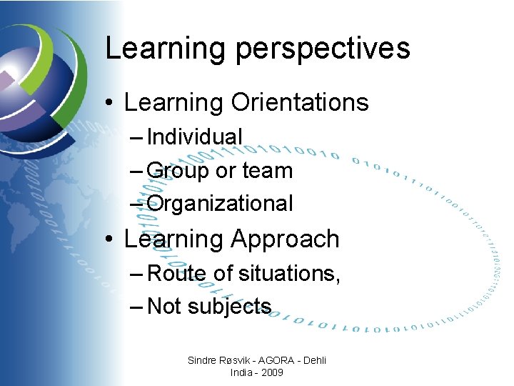 Learning perspectives • Learning Orientations – Individual – Group or team – Organizational •