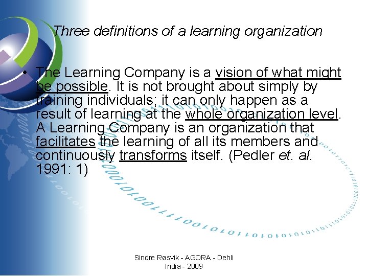 Three definitions of a learning organization • The Learning Company is a vision of