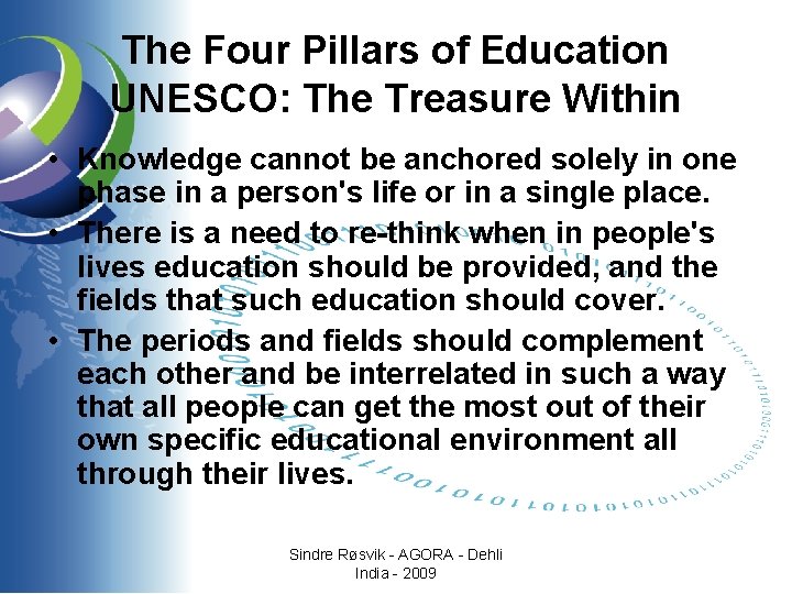 The Four Pillars of Education UNESCO: The Treasure Within • Knowledge cannot be anchored