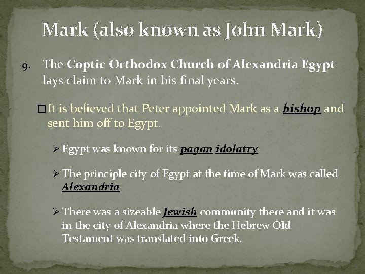 Mark (also known as John Mark) 9. The Coptic Orthodox Church of Alexandria Egypt