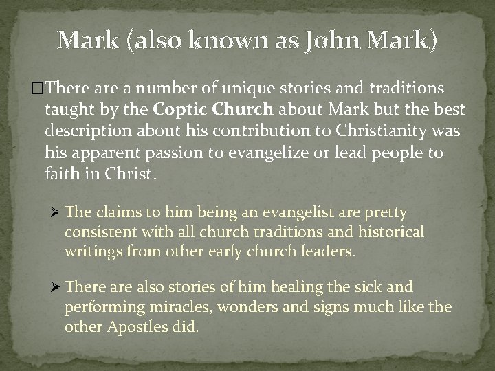 Mark (also known as John Mark) �There a number of unique stories and traditions