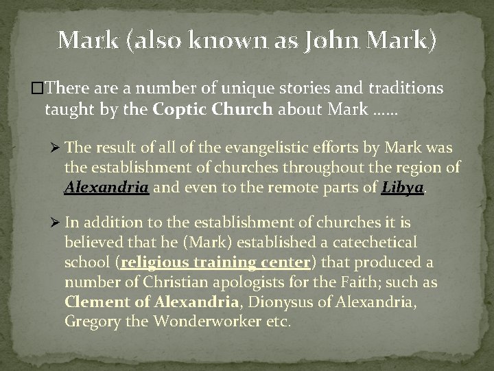 Mark (also known as John Mark) �There a number of unique stories and traditions