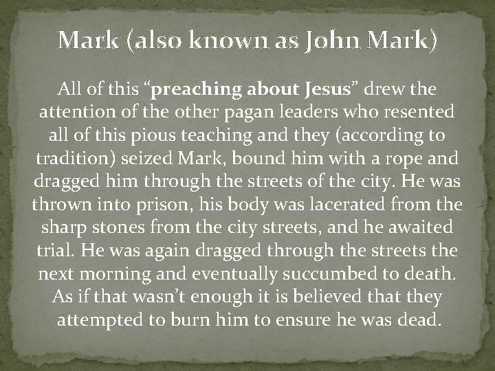 Mark (also known as John Mark) All of this “preaching about Jesus” drew the