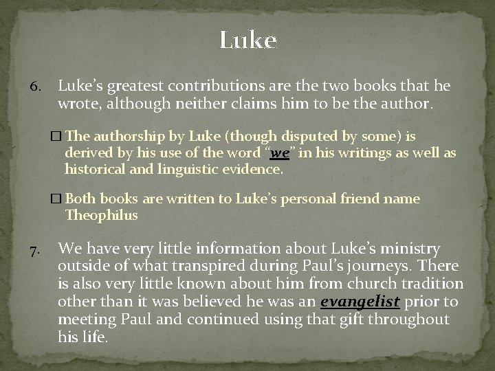 Luke 6. Luke’s greatest contributions are the two books that he wrote, although neither