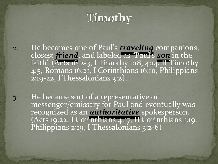 Timothy 2. He becomes one of Paul’s traveling companions, closest friend, and labeled as