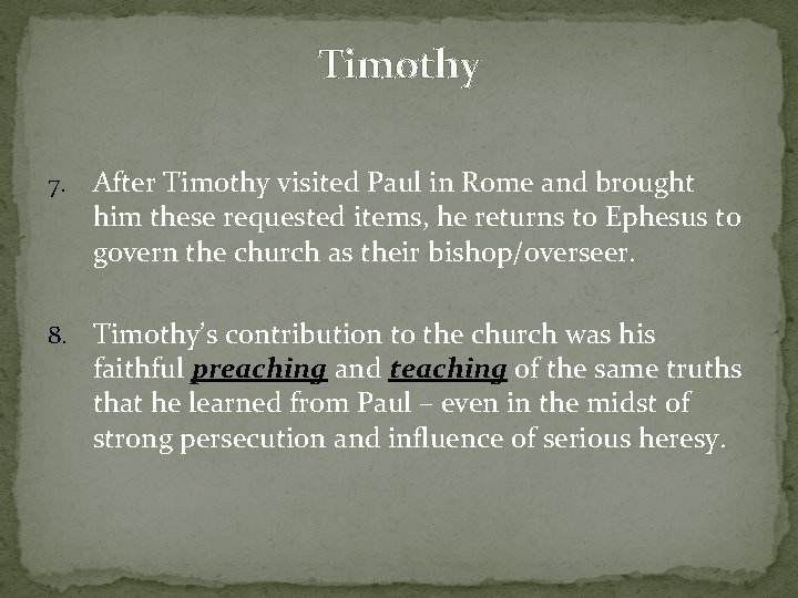 Timothy 7. After Timothy visited Paul in Rome and brought him these requested items,