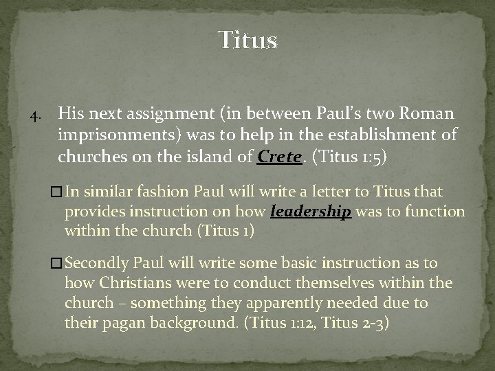 Titus 4. His next assignment (in between Paul’s two Roman imprisonments) was to help