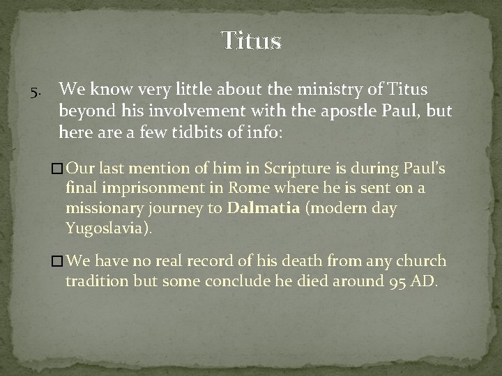 Titus 5. We know very little about the ministry of Titus beyond his involvement