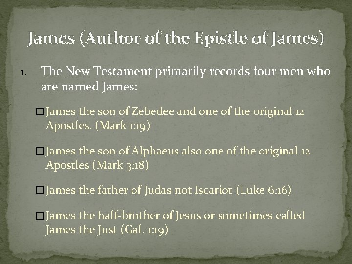 James (Author of the Epistle of James) 1. The New Testament primarily records four