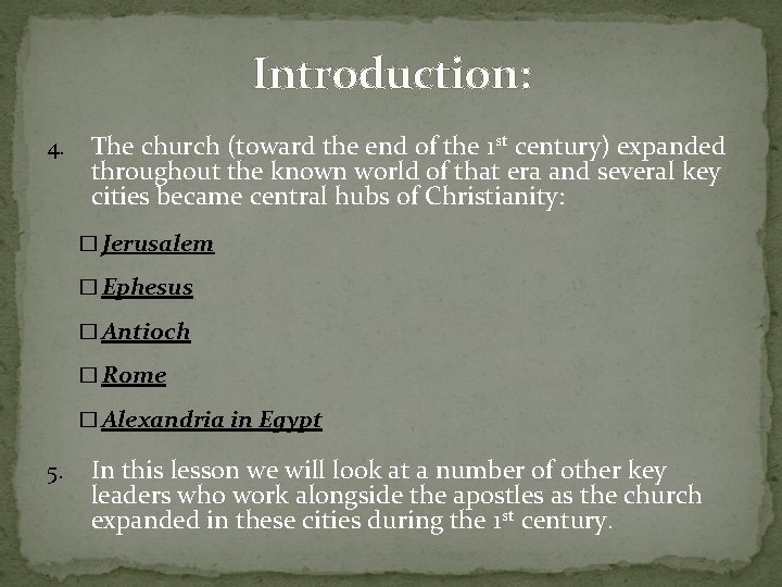 Introduction: 4. The church (toward the end of the 1 st century) expanded throughout