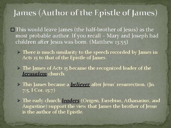 James (Author of the Epistle of James) � This would leave James (the half-brother