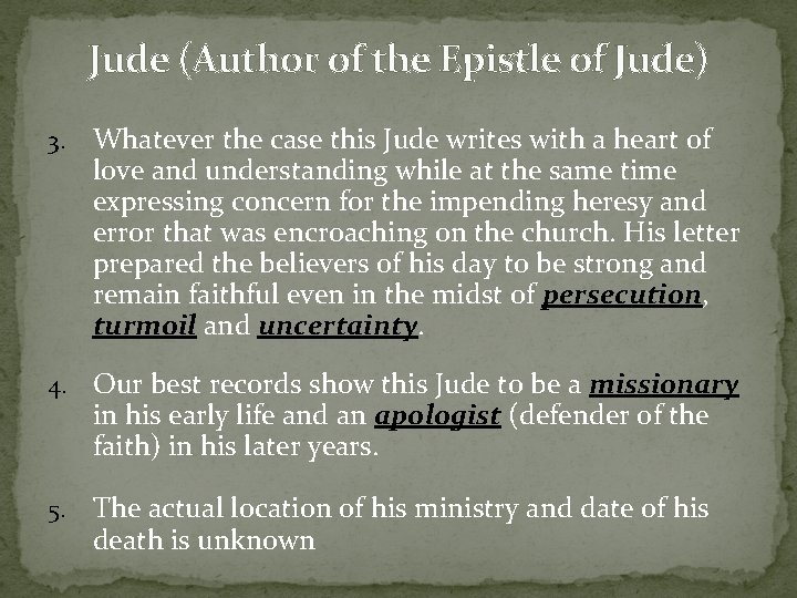 Jude (Author of the Epistle of Jude) 3. Whatever the case this Jude writes