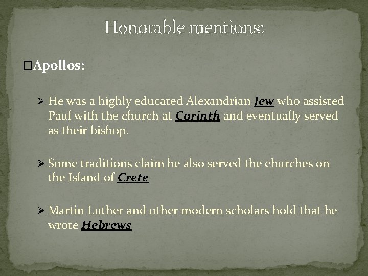 Honorable mentions: �Apollos: Ø He was a highly educated Alexandrian Jew who assisted Paul