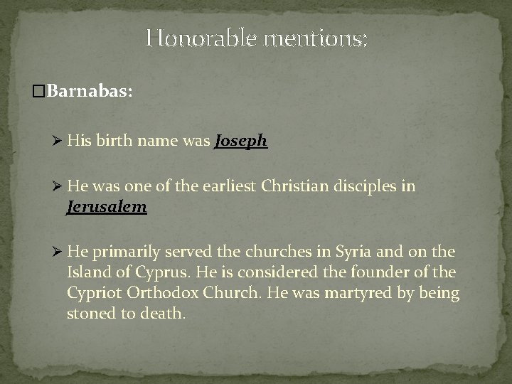 Honorable mentions: �Barnabas: Ø His birth name was Joseph Ø He was one of