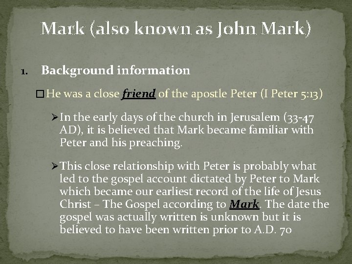 Mark (also known as John Mark) 1. Background information � He was a close