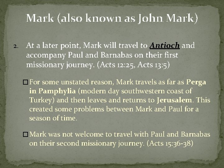 Mark (also known as John Mark) 2. At a later point, Mark will travel