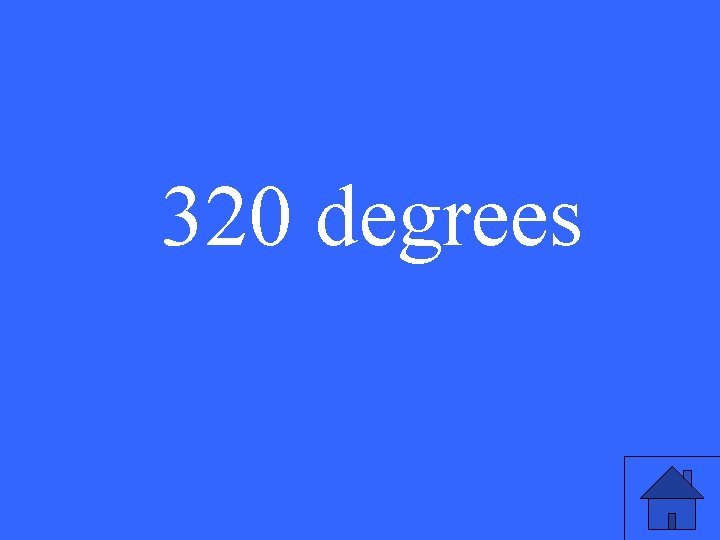 320 degrees 