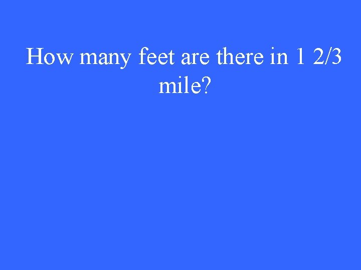 How many feet are there in 1 2/3 mile? 