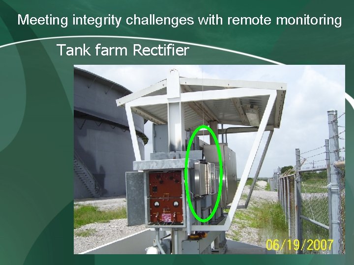 Meeting integrity challenges with remote monitoring Tank farm Rectifier Meeting integrity challenges with remote monitoring Tank farm Rectifier