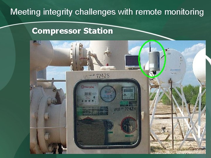 Meeting integrity challenges with remote monitoring Compressor Station Meeting integrity challenges with remote monitoring Compressor Station