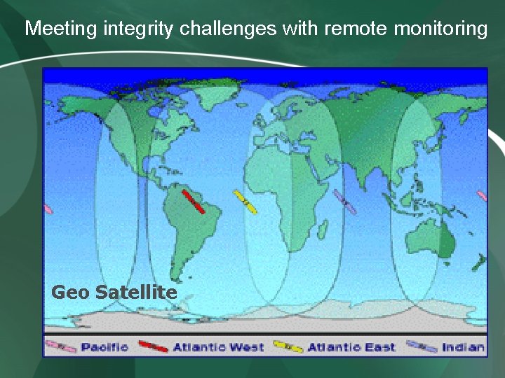 Meeting integrity challenges with remote monitoring Geo Satellite Meeting integrity challenges with remote monitoring Geo Satellite