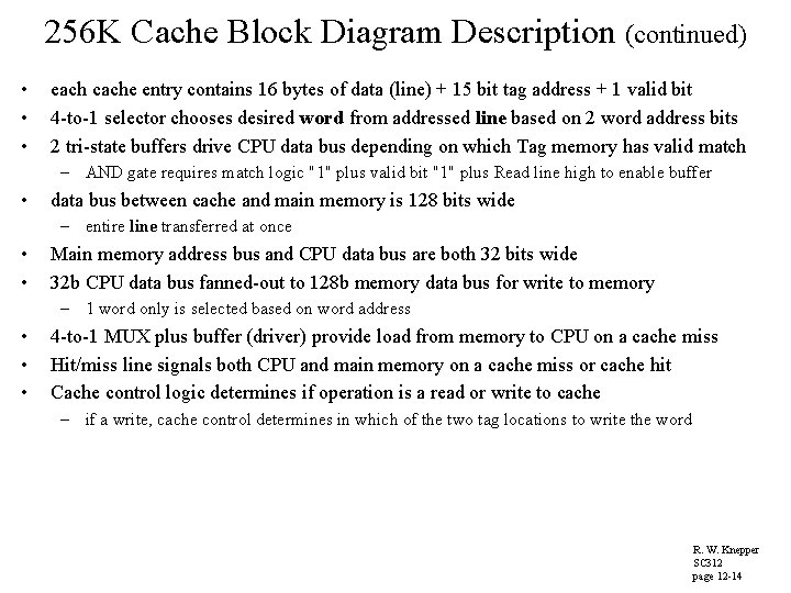 256 K Cache Block Diagram Description (continued) • • • each cache entry contains