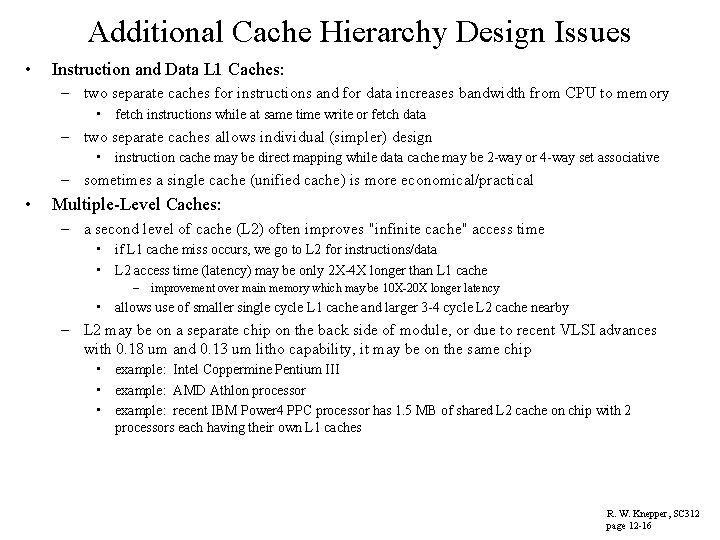 Additional Cache Hierarchy Design Issues • Instruction and Data L 1 Caches: – two