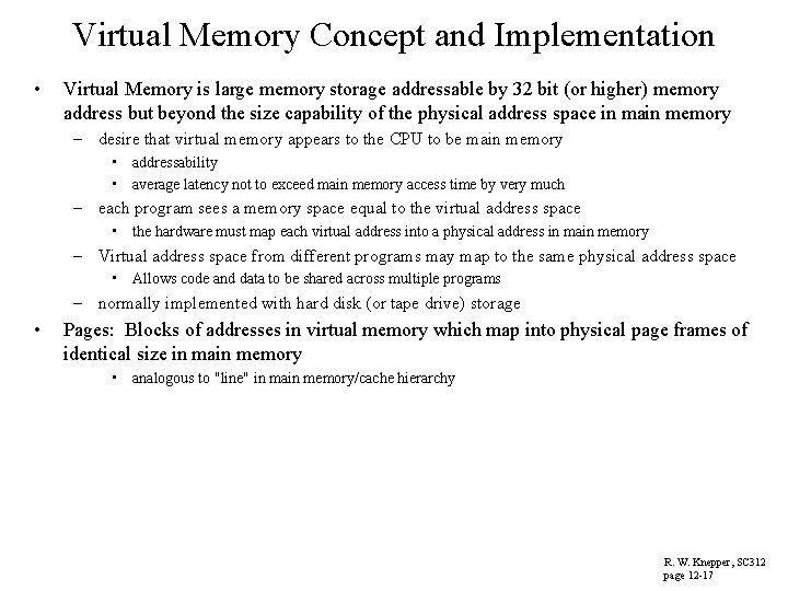 Virtual Memory Concept and Implementation • Virtual Memory is large memory storage addressable by