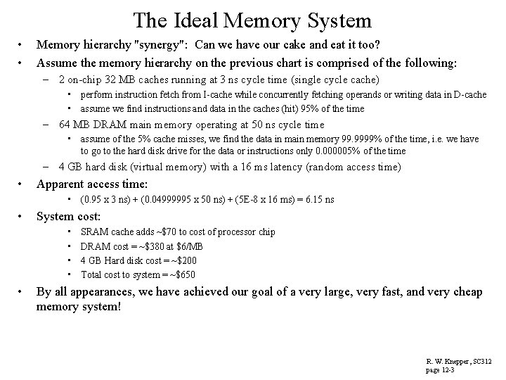 The Ideal Memory System • • Memory hierarchy "synergy": Can we have our cake