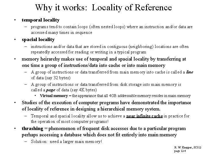 Why it works: Locality of Reference • temporal locality – programs tend to contain