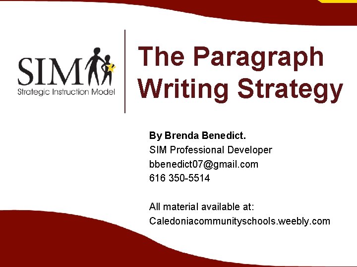 The Paragraph Writing Strategy By Brenda Benedict. SIM Professional Developer bbenedict 07@gmail. com 616