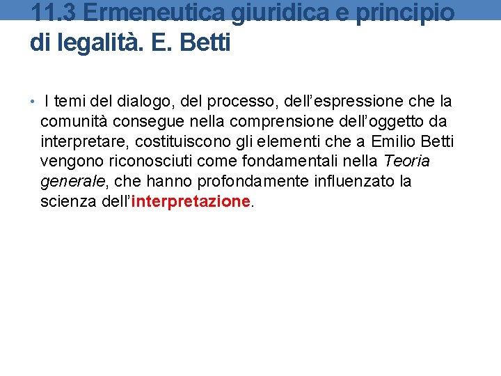 11. 3 Ermeneutica giuridica e principio di legalità. E. Betti • I temi del