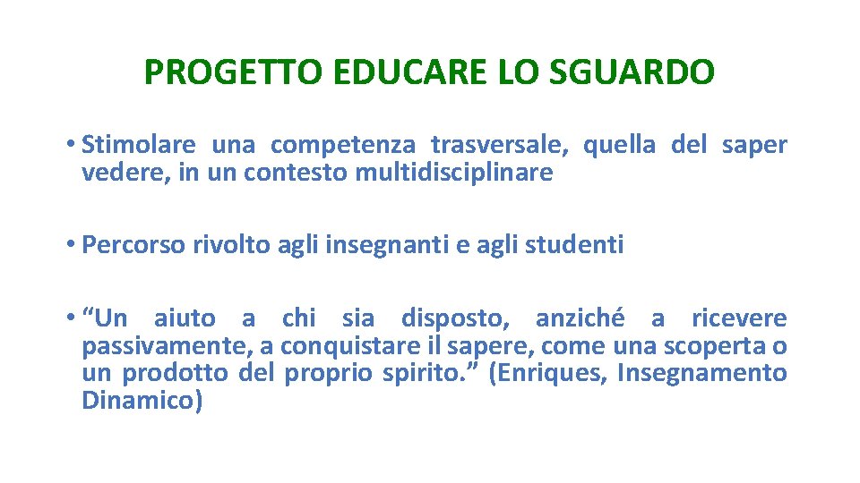 PROGETTO EDUCARE LO SGUARDO • Stimolare una competenza trasversale, quella del saper vedere, in PROGETTO EDUCARE LO SGUARDO • Stimolare una competenza trasversale, quella del saper vedere, in
